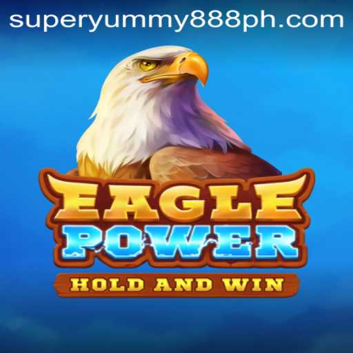 Unleashing the Thrill of EaglePower: Dive into the World of SUPER YUMMY 888